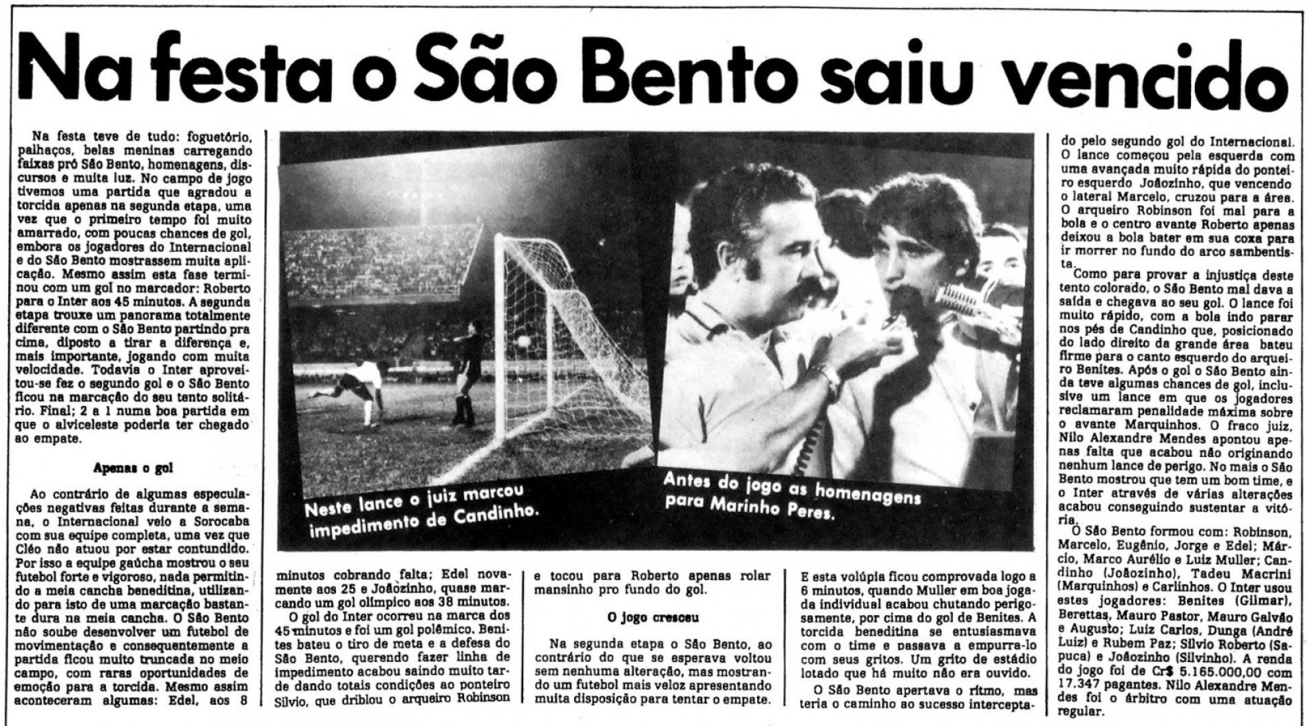 Jogo inaugural foi entre São Bento e Inter de Porto Alegre.