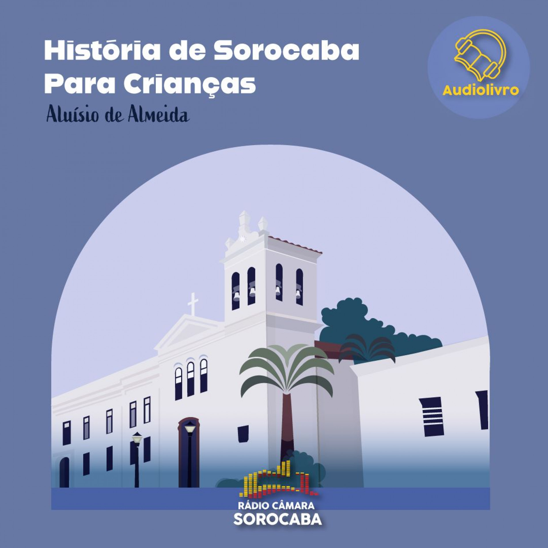 Rádio Câmara lança seu 3º audiolivro, em comemoração ao aniversário de Sorocaba