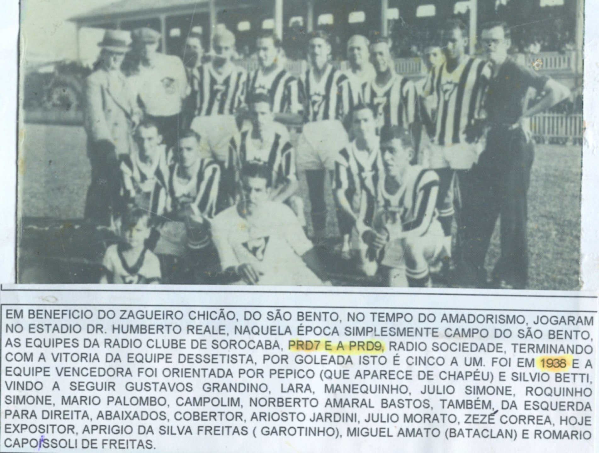 Em pé, da esquerda para a direita; Pepico (técnico), Silvio Betti, Gustavo Grandino, Lara, Manequinho, Júlio Simone, Roquinho Simone, Mário Palombo, torcedor não identificado, Campolim e Norberto Amaral Bastos. Abaixados, na mesma ordem: Cobertor, Ariosto, Jardini, Júlio Morato, Zezé Corrêa, Aprigio da Silva Freitas (mascote), Miguel Amato (Bataclan) e Romario Capoissoli de Freitas